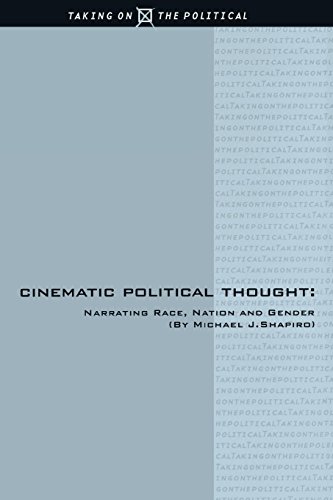 Cinematic Political Thought Narrating Race, Nation and Gender [Hardcover]
