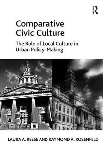 Comparative Civic Culture The Role of Local Culture in Urban Policy-Making [Hardcover]