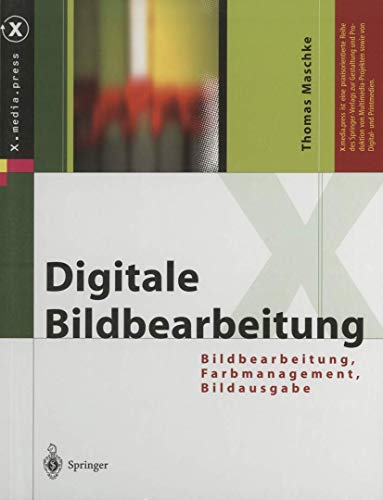 Digitale Bildbearbeitung Bildbearbeitung, Farbmanagement, Bildausgabe [Paperback]