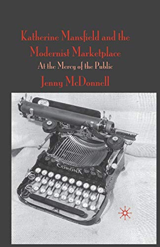 Katherine Mansfield and the Modernist Marketplace At the Mercy of the Public [Paperback]