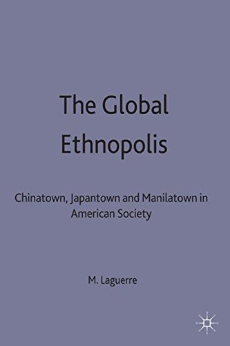 The Global Ethnopolis Chinatown, Japantown and Manilatown in American Society [Hardcover]