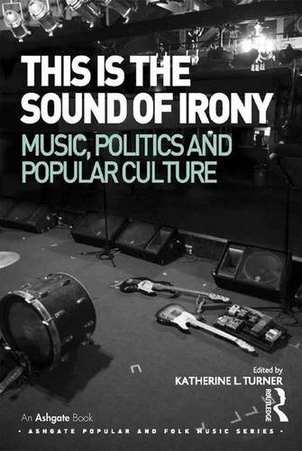 This is the Sound of Irony Music, Politics and Popular Culture [Hardcover]