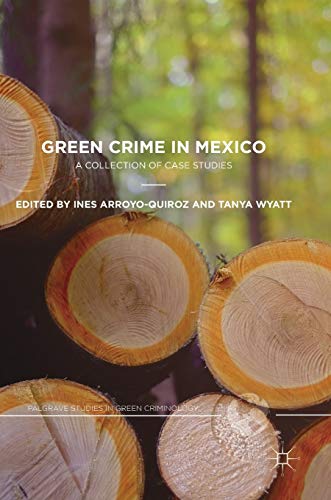 Green Crime in Mexico A Collection of Case Studies [Hardcover]
