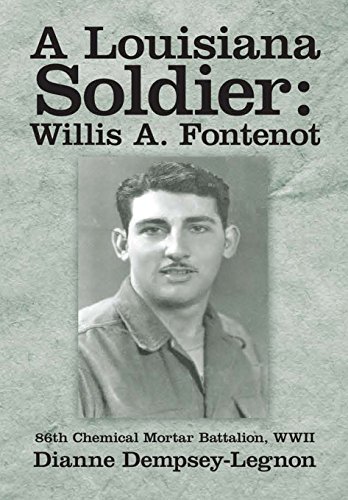 A Louisiana Soldier Willis A. Fontenot 86th Chemical Mortar Battalion, Wwii [Hardcover]
