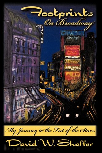 Footprints on Broadway  My Journey to the Feet of the Stars [Hardcover]
