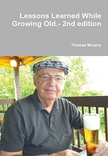 Lessons Learned While Growing Old. - 2nd Edition [Hardcover]