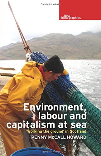 Environment, Labour and Capitalism at Sea Working the Ground' in Scotland [Hardcover]