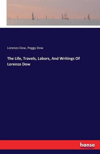 The Life, Travels, Labors, And Writings Of Lorenzo Dow [Paperback]