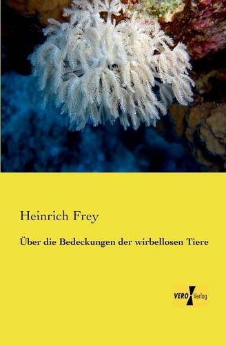 Uber Die Bedeckungen der Wirbellosen Tiere [Paperback]
