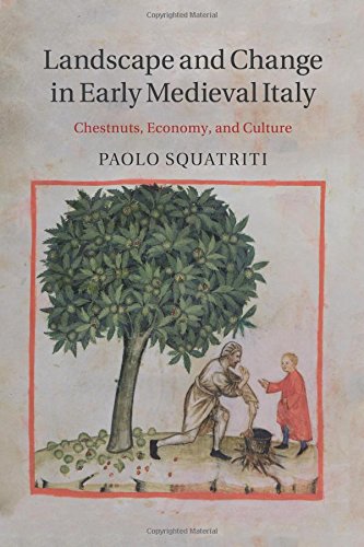 Landscape and Change in Early Medieval Italy Chestnuts, Economy, and Culture [Paperback]