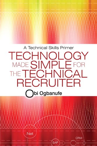 Technology Made Simple For The Technical Recruiter A Technical Skills Primer [Paperback]