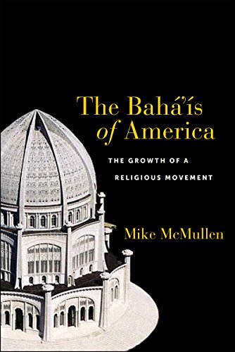 The Bah}}}}}}}s of America The Growth of a Religious Movement [Hardcover]