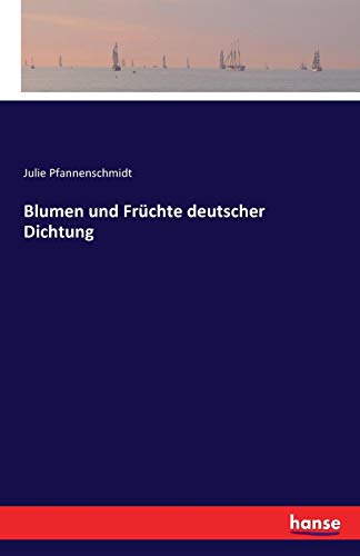 Blumen Und Fruchte Deutscher Dichtung (german Edition) [Paperback]
