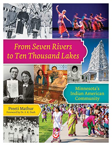 From Seven Rivers to Ten Thousand Lakes Minnesota's Indian American Community [Paperback]