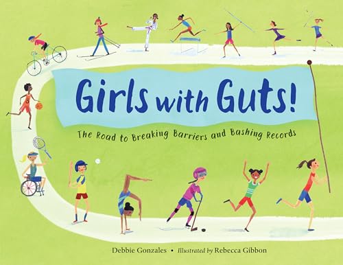 Girls with Guts The Road to Breaking Barriers and Bashing Records [Hardcover]