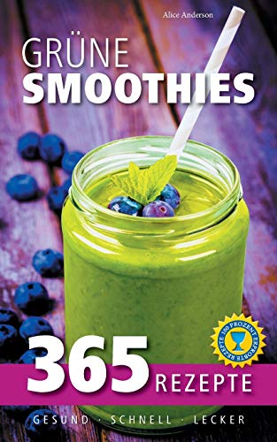 Grne Smoothies 365 Rezepte - Gesund, Schnell, Lecker (german Edition) [Paperback]