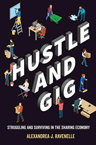 Hustle and Gig Struggling and Surviving in the Sharing Economy [Paperback]
