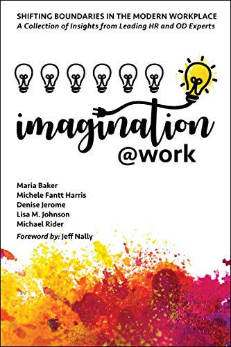 Imagination@Work  Shifting Boundaries in the Modern Workplace [Paperback]