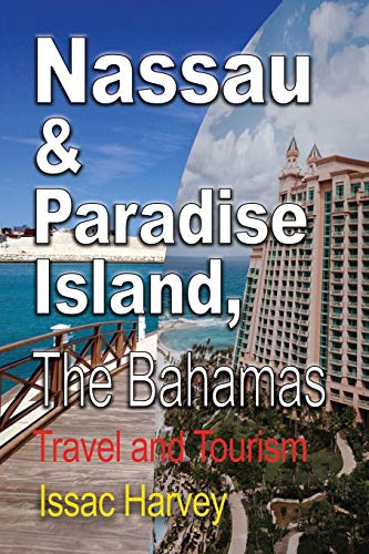 Nassau & Paradise Island, The Bahamas Travel And Tourism [Paperback]