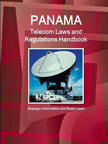 Panama Telecom Laws and Regulations Handbook [Paperback]