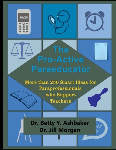 Pro-Active Paraeducator  More Than 250 Smart Ideas for Paraprofessionals Who [Paperback]