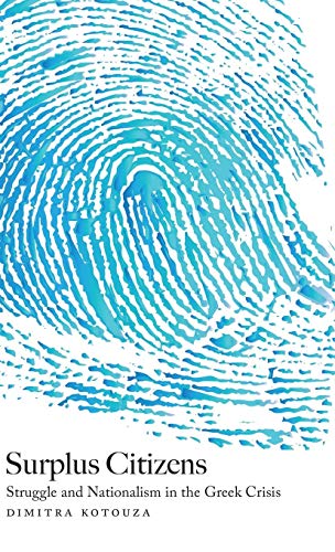 Surplus Citizens Struggle and Nationalism in the Greek Crisis [Hardcover]