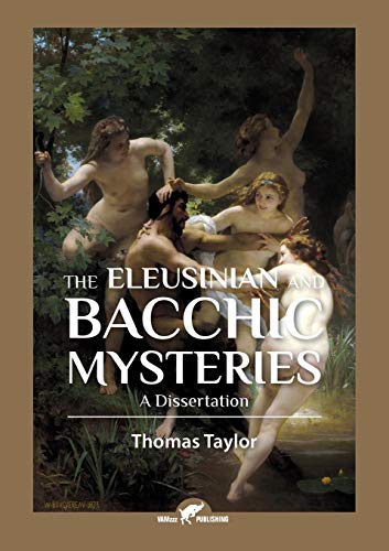 The Eleusinian And Bacchic Mysteries A Dissertation [Paperback]