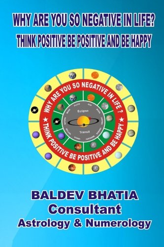 Why Are You So Negative In Life Think Positive Be Positive And Be Happy [Paperback]