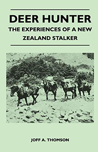 Deer Hunter - the Experiences of a New Zealand Stalker [Paperback]