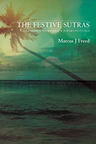 Festive Sutras  A Yogi's Guide to Shabbat and Festivals [Paperback]