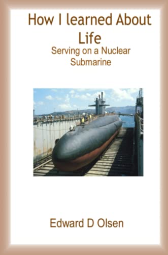 How I Learned about Life - Serving on a Nuclear Submarine [Paperback]