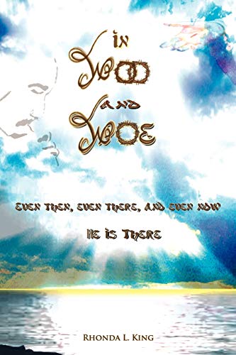 In Woo and Woe  Even Then, Even There, and Even Now He Is There [Paperback]