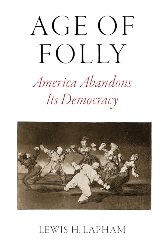 Age of Folly America Abandons Its Democracy [Hardcover]