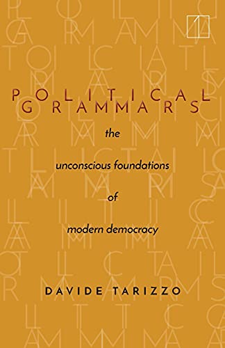 Political Grammars The Unconscious Foundations of Modern Democracy [Paperback]
