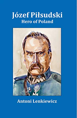 Jozef Pilsudski Hero of Poland [Hardcover]