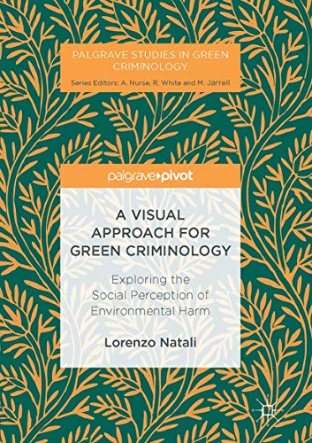 A Visual Approach for Green Criminology Exploring the Social Perception of Envi [Hardcover]