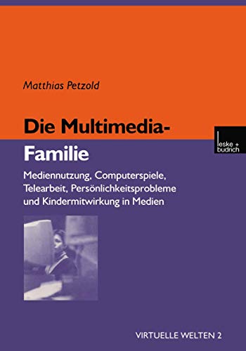 Die Multimedia-Familie Mediennutzung, Computerspiele, Telearbeit, Persnlichkei [Paperback]