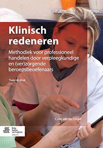 Klinisch redeneren Methodiek voor professioneel handelen door verpleegkundigen  [Paperback]