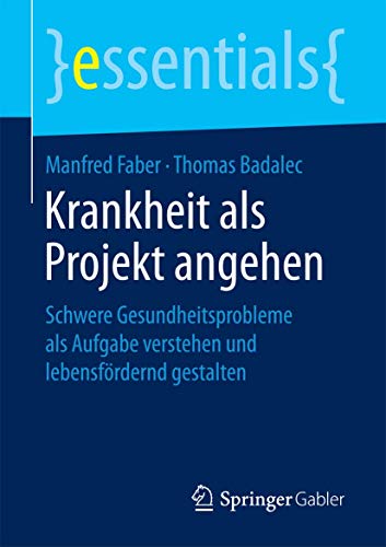 Krankheit als Projekt angehen Schwere Gesundheitsprobleme als Aufgabe verstehen [Paperback]