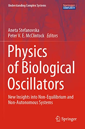 Physics of Biological Oscillators New Insights into Non-Equilibrium and Non-Aut [Paperback]