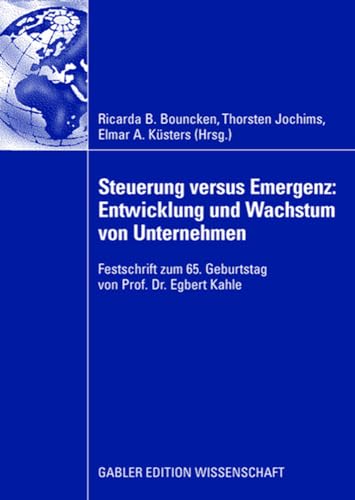 Steuerung versus Emergenz Entwicklung und Wachstum von Unternehmen Festschrift [Hardcover]
