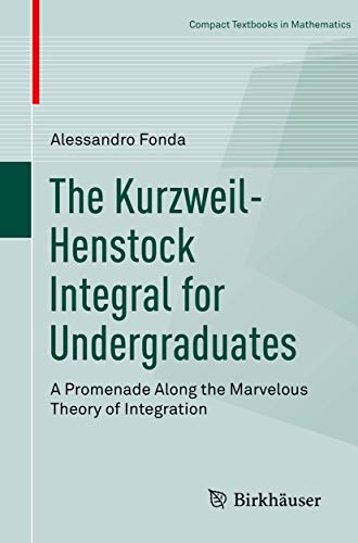 The Kurzweil-Henstock Integral for Undergraduates A Promenade Along the Marvelo [Paperback]