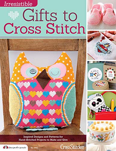 Irresistible Gifts to Cross Stitch Inspired Designs and Patterns for Hand-Stitc [Paperback]