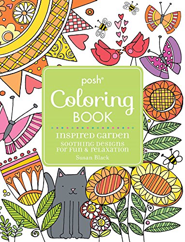 Posh Adult Coloring Book Inspired Garden Soothing Designs for Fun &amp Relaxat [Paperback]