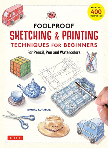 Foolproof Sketching & Painting Techniques for Beginners For Pencil, Pen and [Hardcover]