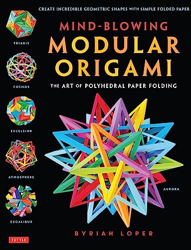 Mind-Blowing Modular Origami The Art of Polyhedral Paper Folding Use Origami M [Paperback]