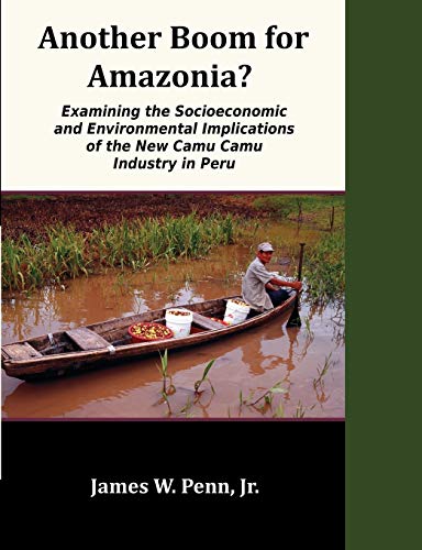 Another Boom for Amazonia  Examining the Socioeconomic and Environmental Impli [Paperback]