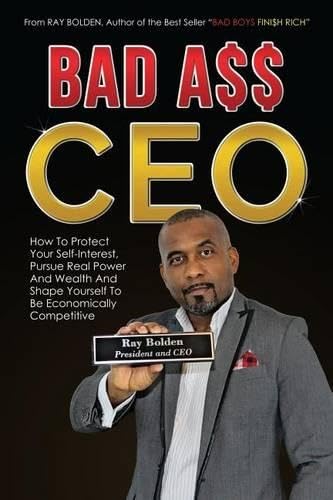 Bad Ass Ceo How To Protect Your Self-Interest, Pursue Real Power And Wealth And [Paperback]