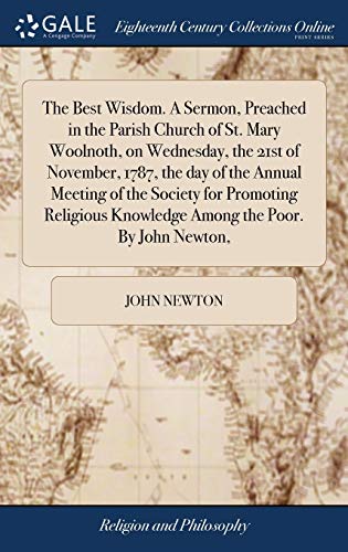 Best Wisdom. a Sermon, Preached in the Parish Church of St. Mary Woolnoth, on We [Hardcover]