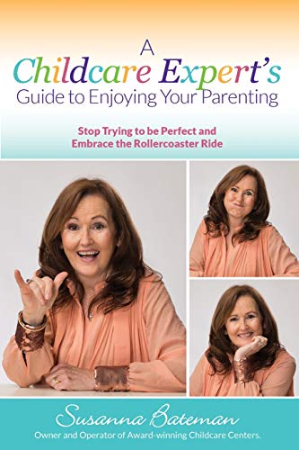 Childcare Expert's Guide to Enjoying Your Parenting  Stop Trying to Be Perfect  [Paperback]